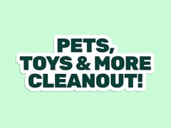 Pets, Toys, and More Cleanout!