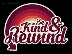 Be Kind & Rewind