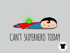 Can't Superhero Today