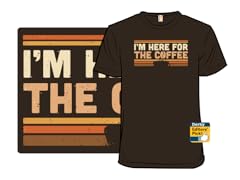 I'm Here For The Coffee