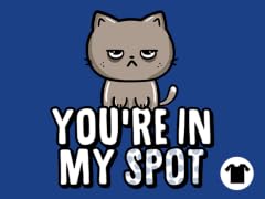 You're in My Spot