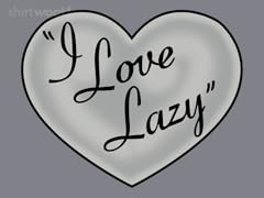 I Love Lazy