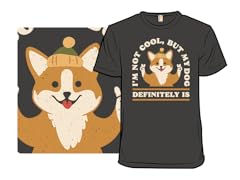 I'm Not Cool, But My Dog Is
