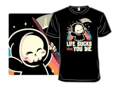 Life Sucks then You Die
