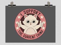 "I Support The Current Thing Cat" 12" x 16" Matte Poster