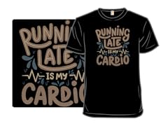 Running Late is my Cardio