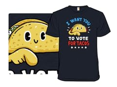 I want you to vote for tacos