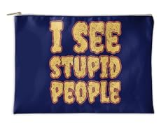 I See Stupid People Accessory Pouch