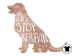 Don't Stop Retrievin'