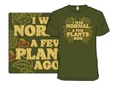 I Was Normal A Few Plants Ago