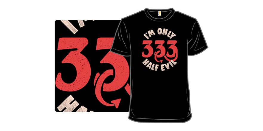 I'm Only 333 Half Evil