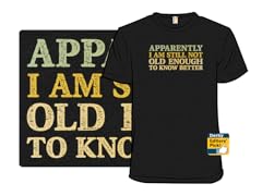 Still Not Old Enough To Know Better