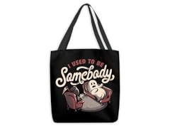 "I Used to Be Somebody" Large Tote Bag