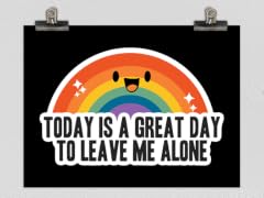 "Great Day to Leave Me Alone" 12" x 16" Matte Poster