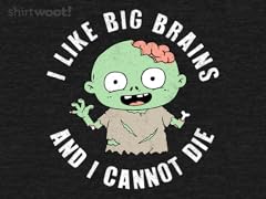 I Like Big Brains!