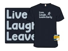 Live, Laugh, Leave Early