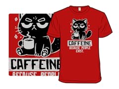 Caffeine Because People Exist