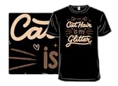 Cat Hair Is My Glitter