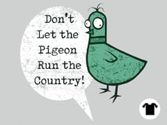 Don't Let the Pigeon Run the Country