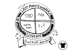 The Last Minute Workers' Union