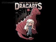 Don't Make Me Say Dracarys