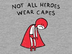 Not All Heroes Wear Capes