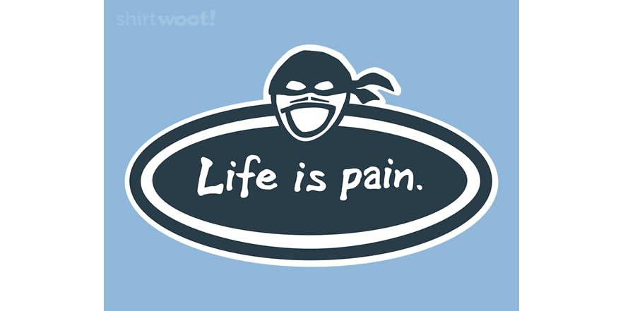 Life is Pain