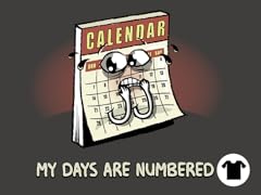 My Days Are Numbered...