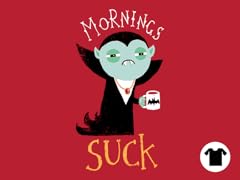 Mornings Suck