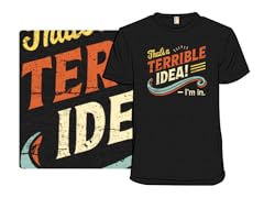 Terrible Idea? I'm in.
