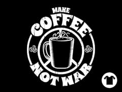 Make Coffee Not War