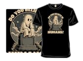 Ghosts Believe In Humans