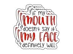 If My Mouth Doesn't Say It Sticker