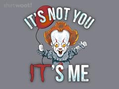 It's Not You It's Me