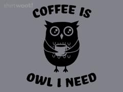 Coffee Is Owl I Need