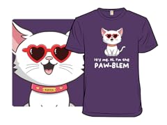 It's Me. Hi. I'm The Paw-blem