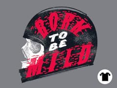 Born to be Mild