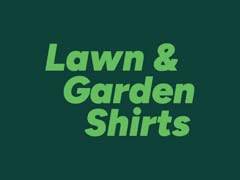 Lawn & Garden Shirts!