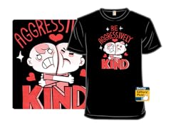 Be Aggressively Kind