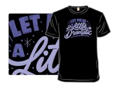 Let Me Be a Little Dramatic