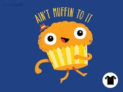 Ain't Muffin To It
