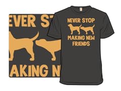 Never Stop Making New Friends