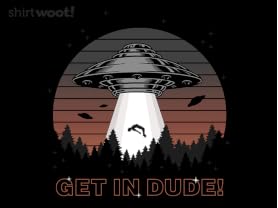 Get in Dude!