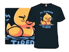 So Ducking Tired