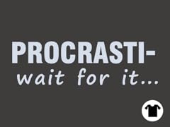 Procrasti…