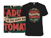 I Am An Adult And Tomato Is A Fruit
