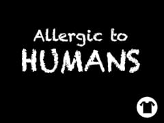 Allergic to Humans