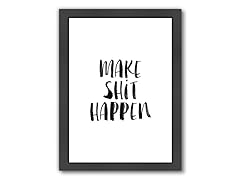 Make Shit Happen (3 Sizes)