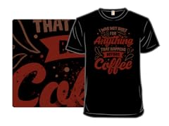 I Was Not Built For Anything That Happens Before Coffee