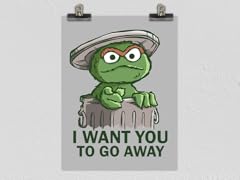 I Want You to Go Away 12" x 16" Matte Poster